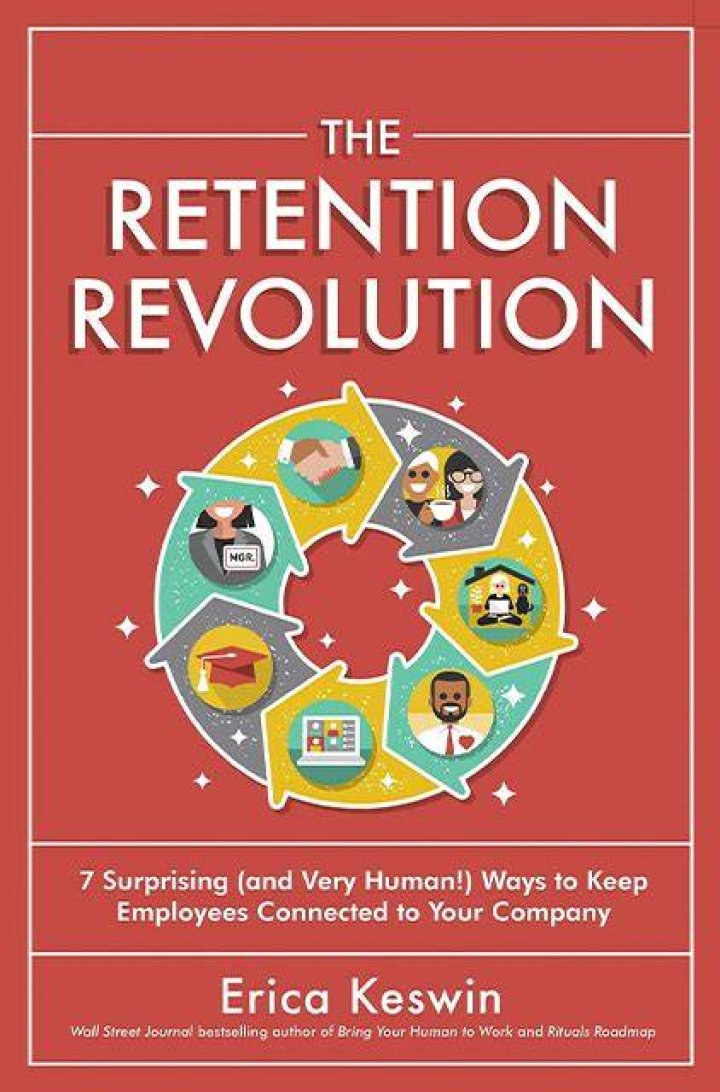 Summary: The Retention Revolution: 7 Surprising (and Very Human!) Ways to Keep Employees Connected to Your Company by Erica Keswin